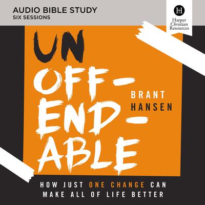 Unoffendable: Audio Bible Studies: How Just One Change Can Make All of Life Better Audiobook, by 