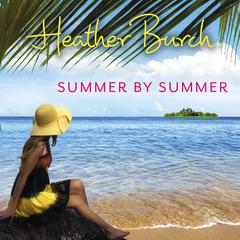 Summer by Summer Audiobook, by Heather Burch