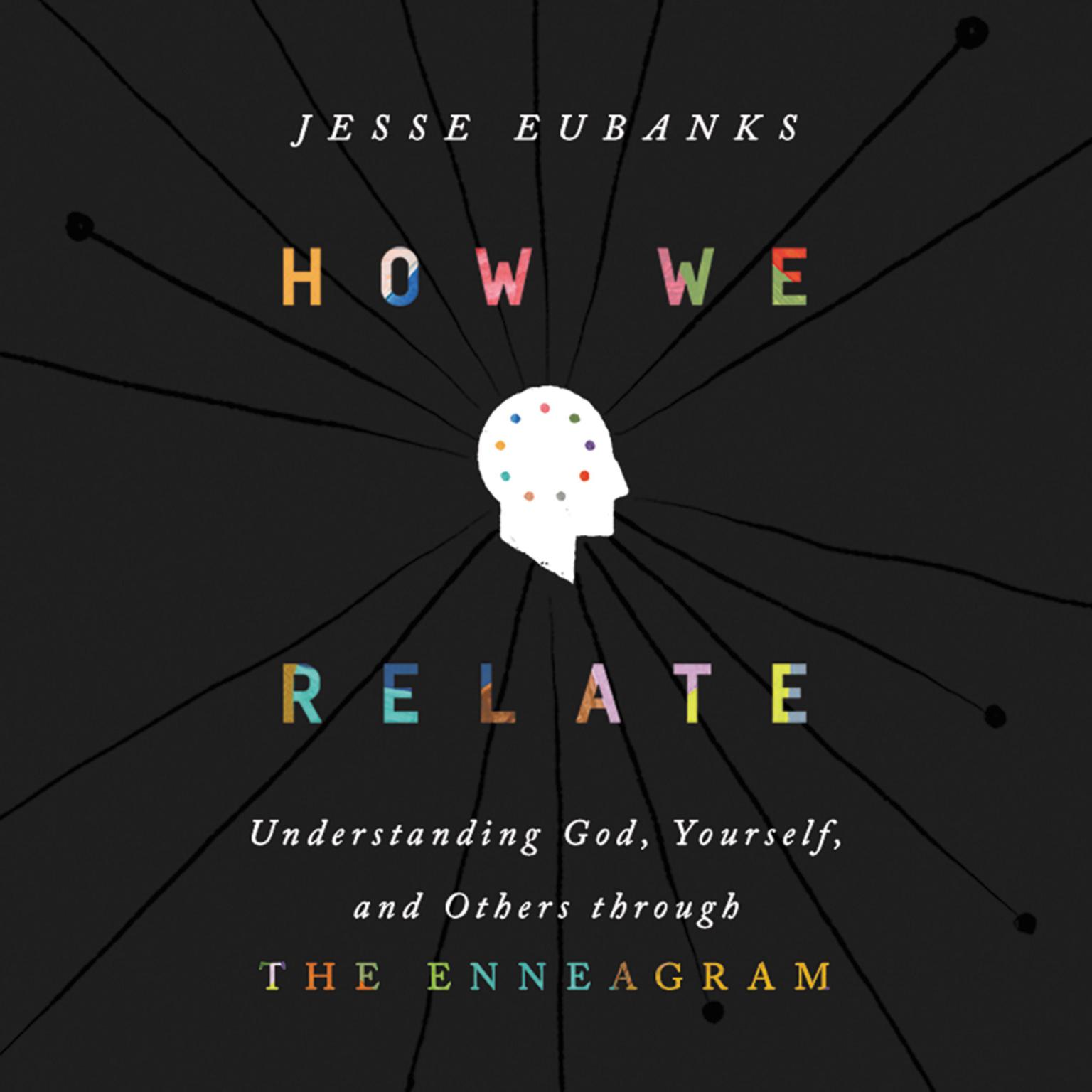 How We Relate: Understanding God, Yourself, and Others through the Enneagram Audiobook, by Jesse Eubanks