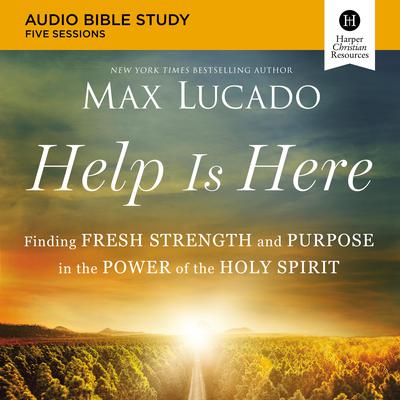 Help Is Here: Audio Bible Studies: Finding Fresh Strength and Purpose in the Power of the Holy Spirit Audiobook, by 