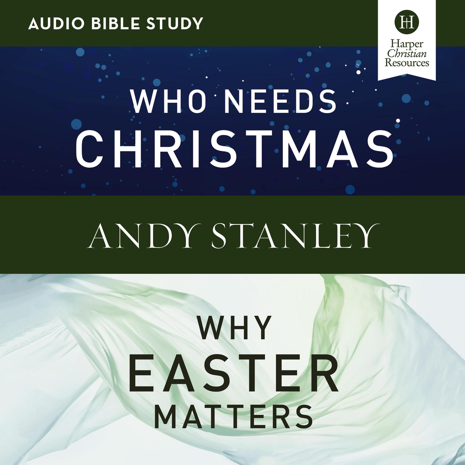 Who Needs Christmas/Why Easter Matters: Audio Bible Studies Audiobook, by Andy Stanley