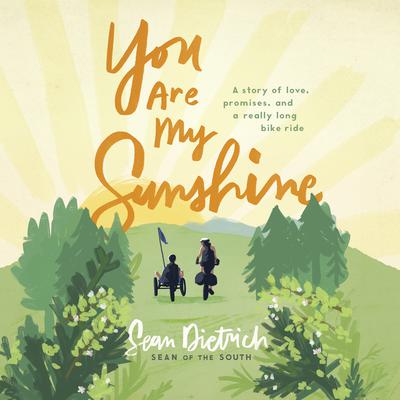 You Are My Sunshine: A Story of Love, Promises, and a Really Long Bike Ride Audiobook, by Sean Dietrich