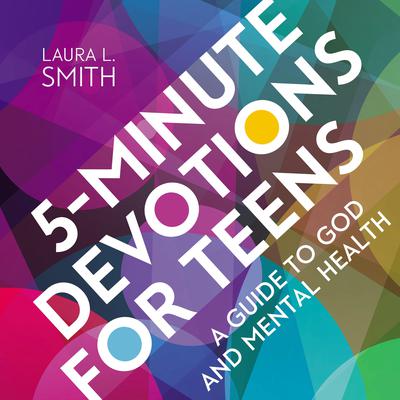 5-Minute Devotions for Teens: A Guide to God and Mental Health Audiobook, by Laura L. Smith