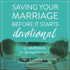 Saving Your Marriage Before It Starts Devotional: 52 Meditations for Spiritual Intimacy Audiobook, by Les Parrott