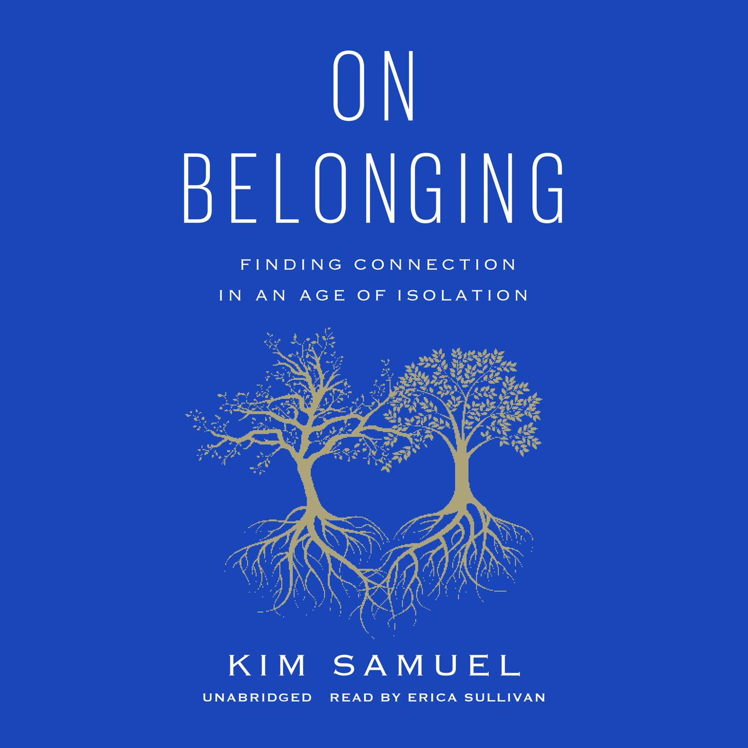 On Belonging: Finding Connection in an Age of Isolation Audiobook, by Kim Samuel