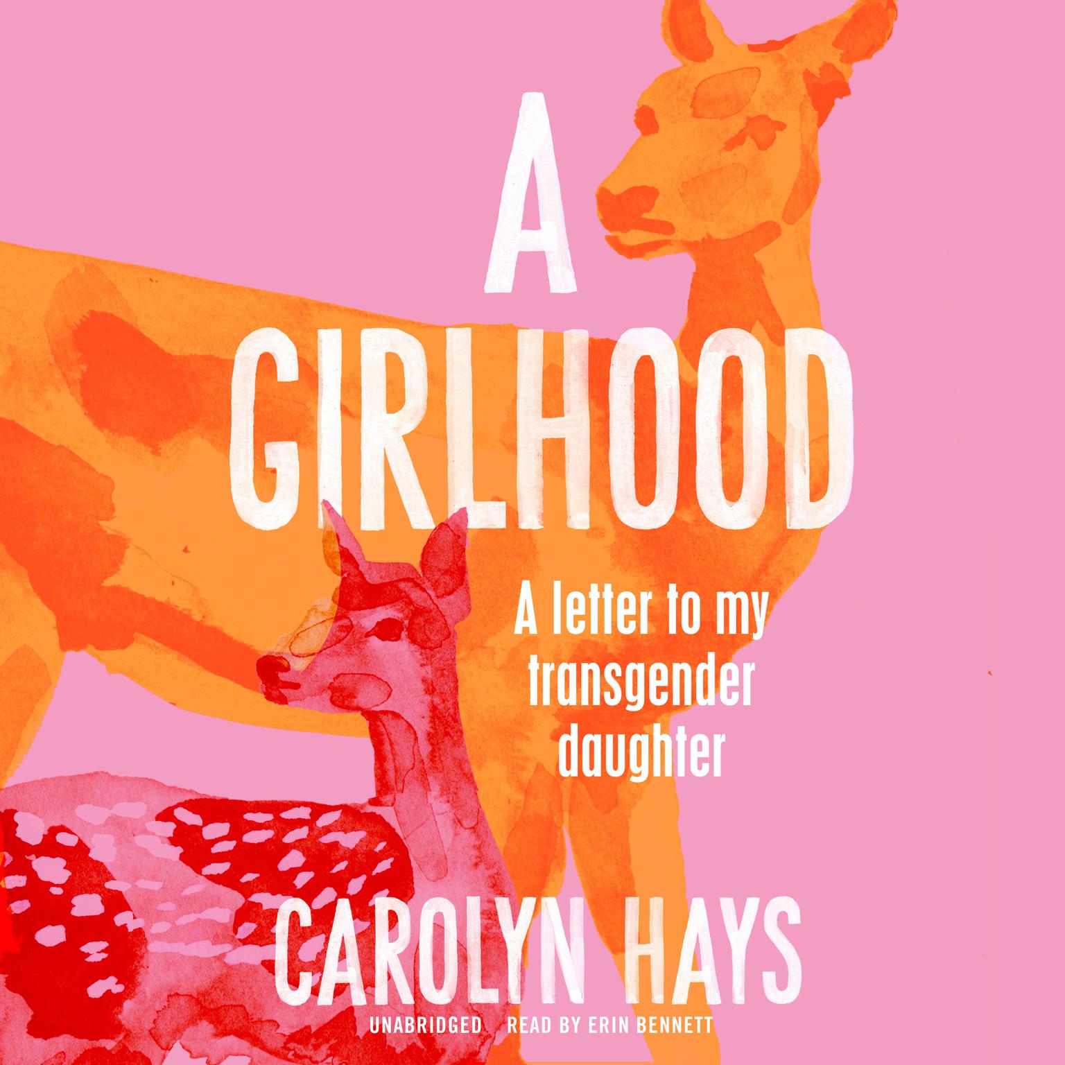 A Girlhood: A Letter to My Transgender Daughter Audiobook, by Carolyn Hays