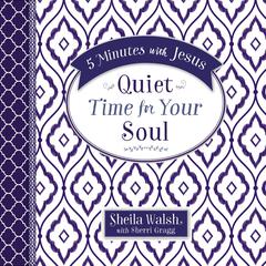5 Minutes with Jesus: Quiet Time for Your Soul Audiobook, by Sheila Walsh