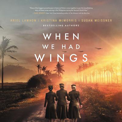When We Had Wings: A Story of the Angels of Bataan Audiobook, by Susan Meissner