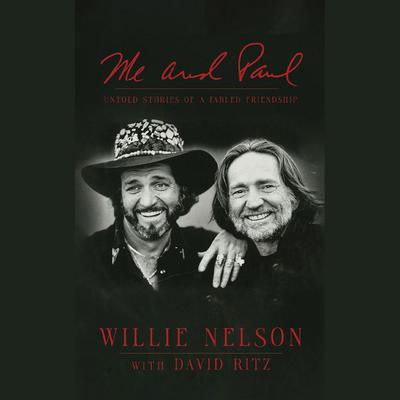 Me and Paul: Untold Stories of a Fabled Friendship Audiobook, by Willie Nelson