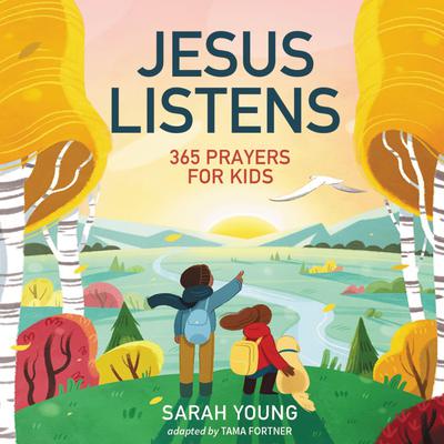 Jesus Listens: 365 Prayers for Kids: A Jesus Calling Prayer Book for Young Readers Audiobook, by Sarah Young