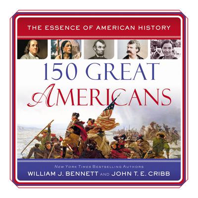 150 Great Americans Audiobook, by William J. Bennett