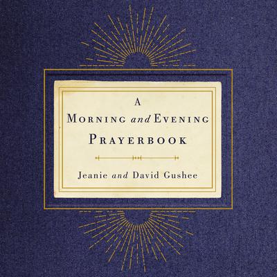 Morning and Evening Prayerbook Audiobook, by David Gushee
