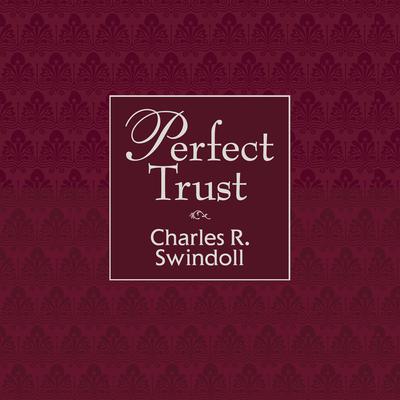 Perfect Trust Audiobook, by Charles R. Swindoll