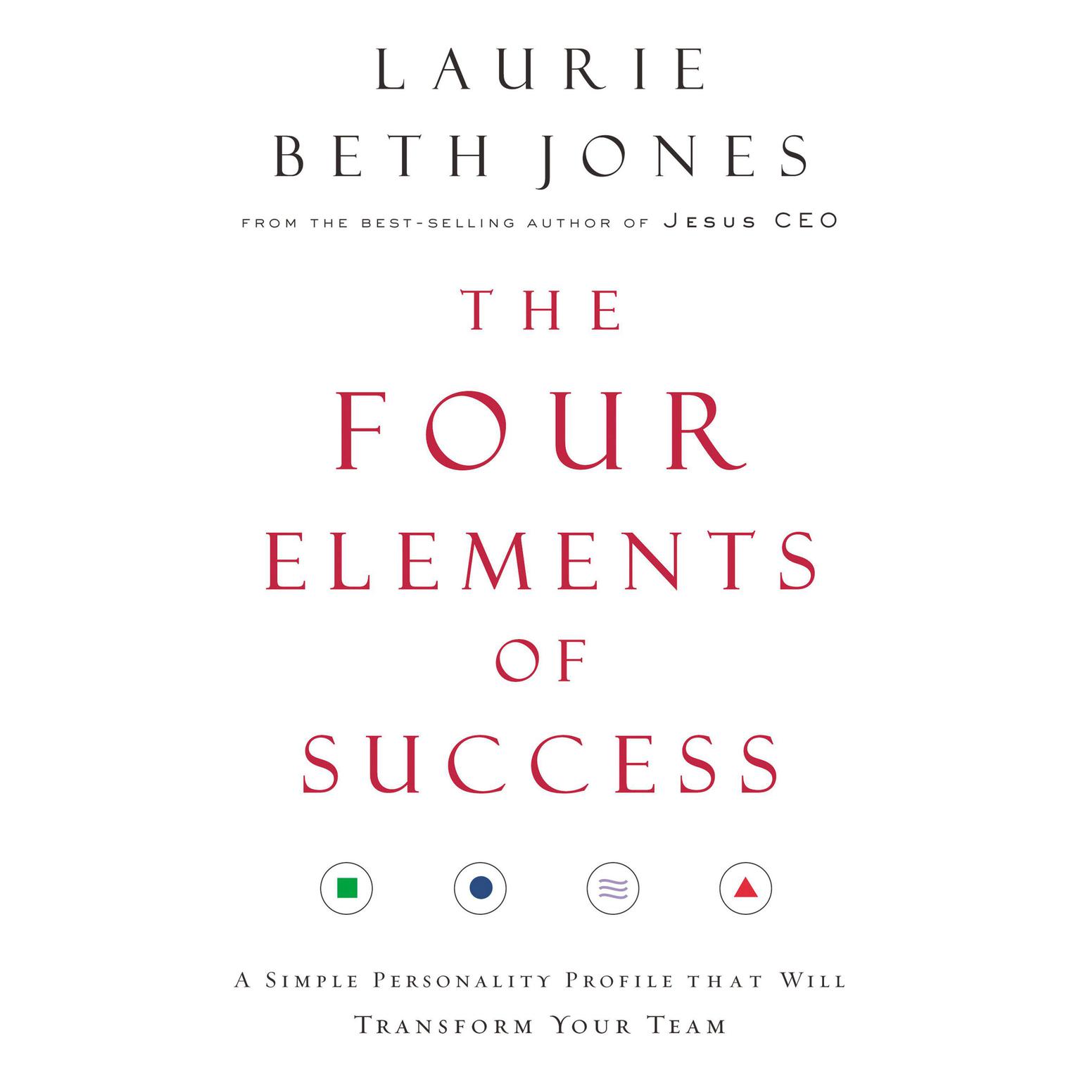 The Four Elements of Success: A Simple Personality Profile that will Transform Your Team Audiobook, by Laurie Beth Jones