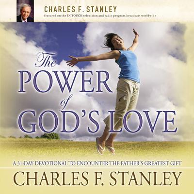 The Power of Gods Love: A 31 Day Devotional to Encounter the Fathers Greatest Gift Audiobook, by Charles F. Stanley