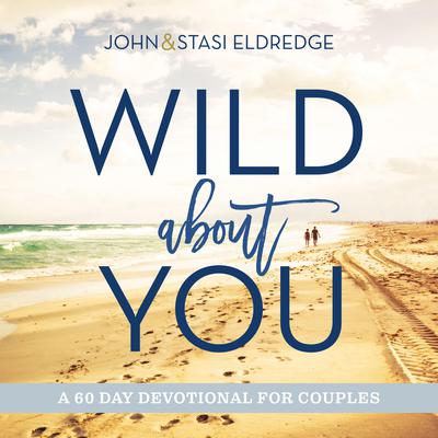 Wild About You: A 60-Day Devotional for Couples Audiobook, by Stasi Eldredge