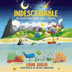 Indescribable: 100 Devotions About God and Science Audiobook, by Louie Giglio