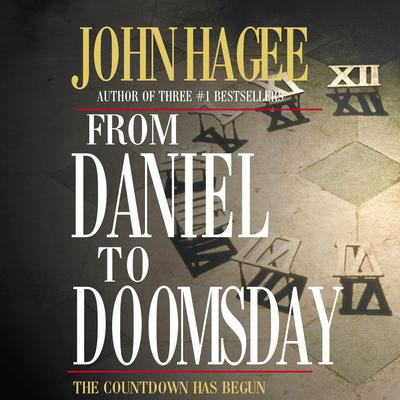 From Daniel to Doomsday: The Countdown Has Begun Audiobook, by John Hagee
