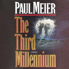 The Third Millenium: The Classic Christian Fiction Bestseller Audiobook, by Paul Meier