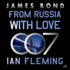 From Russia With Love: A James Bond Novel Audiobook, by Ian Fleming