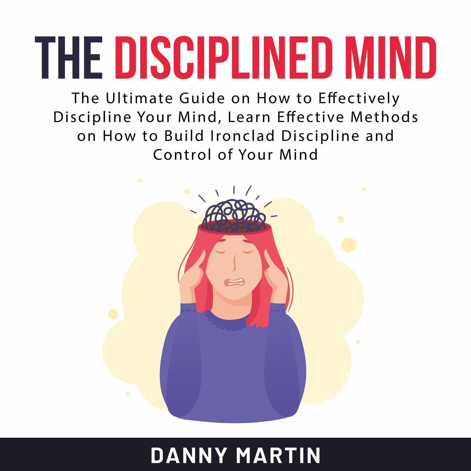 The Disciplined Mind Audiobook, by Danny Martin