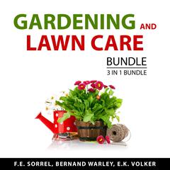 Gardening and Lawn Care Bundle, 3 in 1 Bundle Audiobook, by Bernand Warley