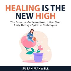 Healing is the New High Audiobook, by Susan Maxwell