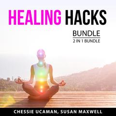 Healing Hacks Bundle, 2 in 1 Bundle Audiobook, by Chessie Ucaman