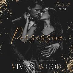 Possessive: A Hate to Love Dark Romance Audiobook, by Vivian Wood