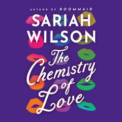 The Chemistry of Love Audiobook, by Sariah Wilson