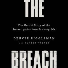 The Breach: The Untold Story of the Investigation into January 6th Audiobook, by 