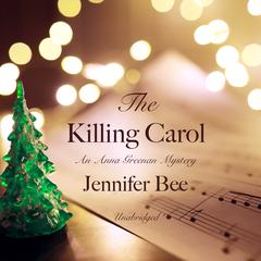 The Killing Carol: An Anna Greenan Mystery Audiobook, by Jennifer Bee