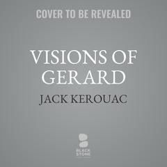 Visions of Gerard Audiobook, by Jack Kerouac