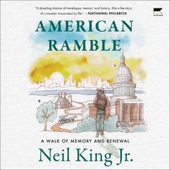 American Ramble: A Walk of Memory and Renewal Audiobook, by Neil King