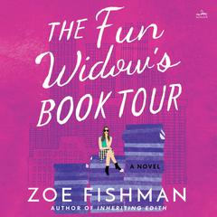 The Fun Widow's Book Tour: A Novel Audiobook, by Zoe Fishman