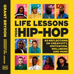 Life Lessons from Hip-Hop: 50 Reflections on Creativity, Motivation and Wellbeing Audiobook, by Grant Brydon