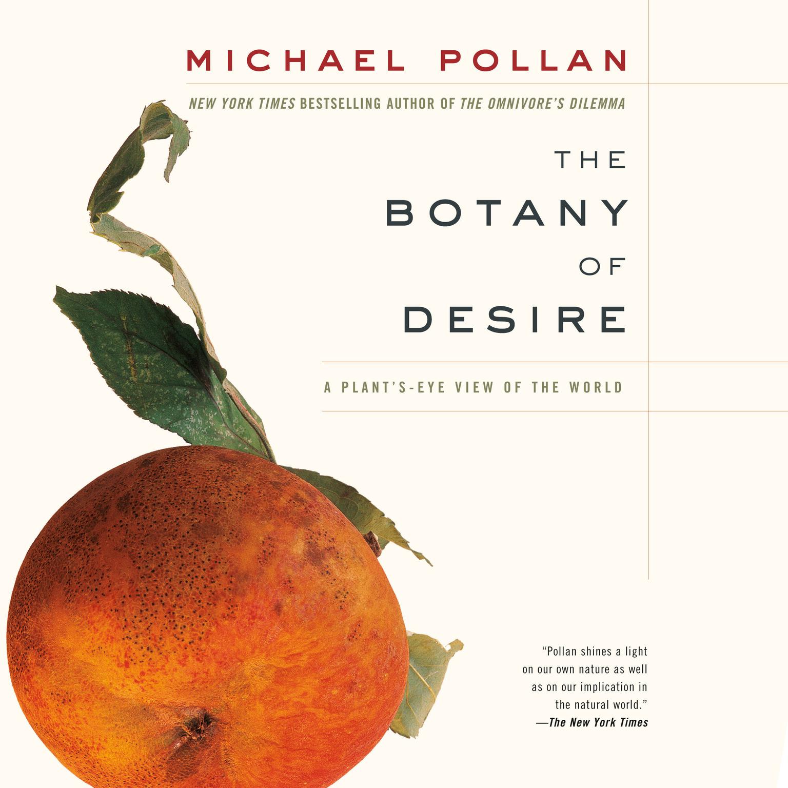 The Botany of Desire: A Plants-Eye View of the World Audiobook, by Michael Pollan