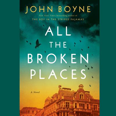 All the Broken Places: A Novel Audiobook, by John Boyne