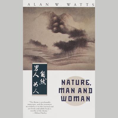 Nature, Man and Woman Audiobook, by Alan Watts