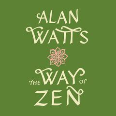 The Way of Zen Audiobook, by Alan Watts