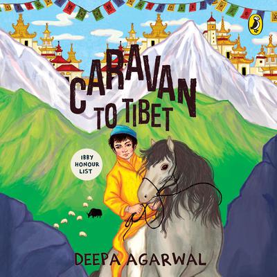 Caravan To Tibet Audiobook, by Deepa Agarwal