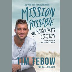 Mission Possible Young Readers Edition: Go Create a Life That Counts Audiobook, by Tim Tebow