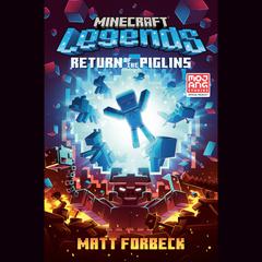 Minecraft Legends: Return of the Piglins: An Official Minecraft Novel Audiobook, by Matt Forbeck