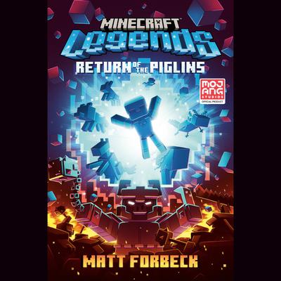 Minecraft Legends: Return of the Piglins: An Official Minecraft Novel Audiobook, by Matt Forbeck