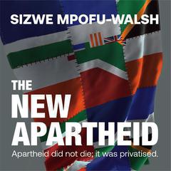 The New Apartheid Audiobook, by Sizwe Mpofu-Walsh