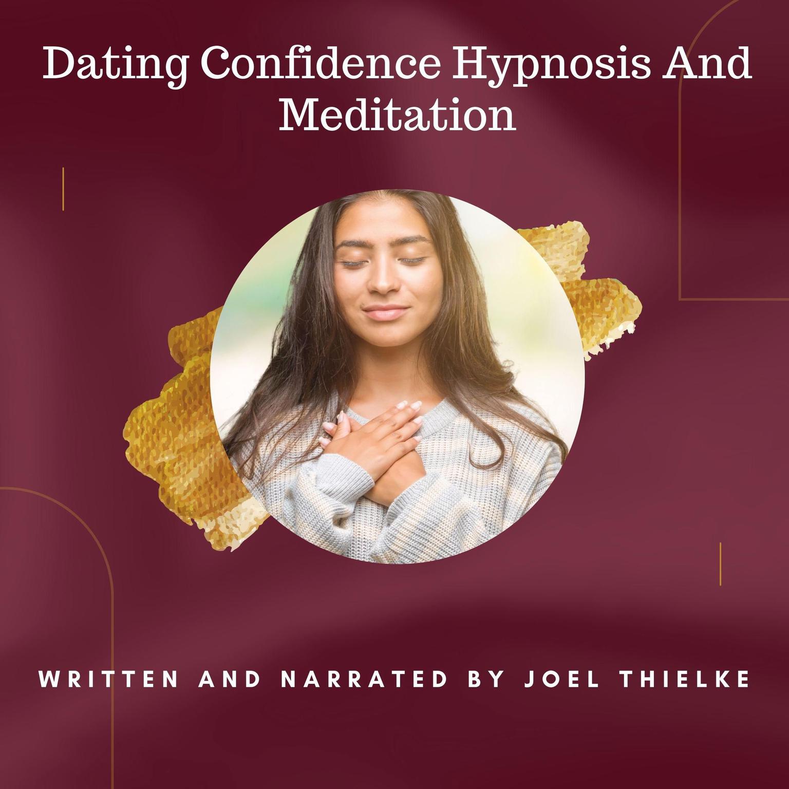 Dating Confidence Hypnosis and Meditation Audiobook, by Joel Thielke