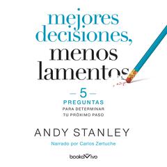 Mejores decisiones, menos lamentos (Better Choices, Fewer Regrets) Audiobook, by Andy Stanley