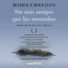 Sin más amigos que las montañas (No Friend But the Mountains) Audiobook, by Behrouz Boochani