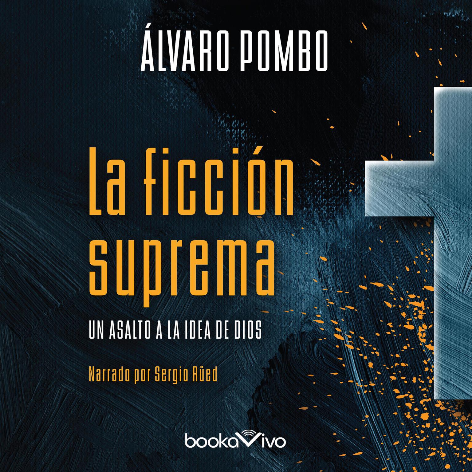 La ficción suprema: Un Asalto a la Idea de Dios Audiobook, by Alvaro Pombo