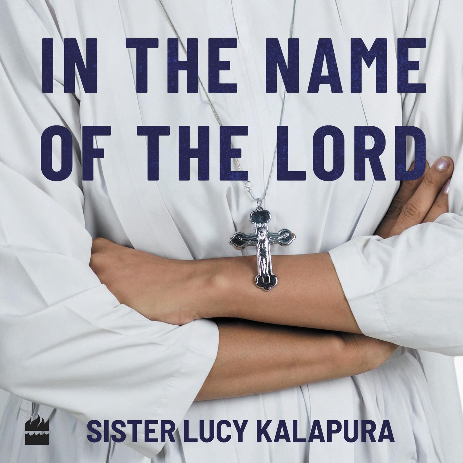 In the Name of the Lord (Abridged): A Nuns Tell-All Audiobook, by Nandakumar K.